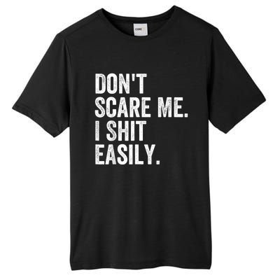 DonT Scare Me I Shit Easily Funny Sarcasm Quote Tall Fusion ChromaSoft Performance T-Shirt