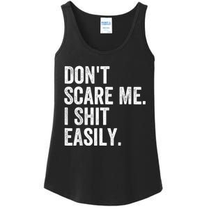 DonT Scare Me I Shit Easily Funny Sarcasm Quote Ladies Essential Tank