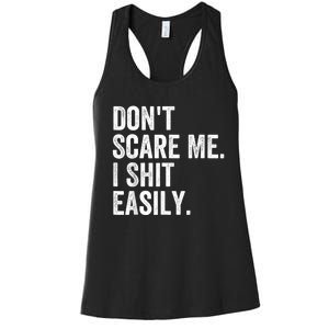 DonT Scare Me I Shit Easily Funny Sarcasm Quote Women's Racerback Tank