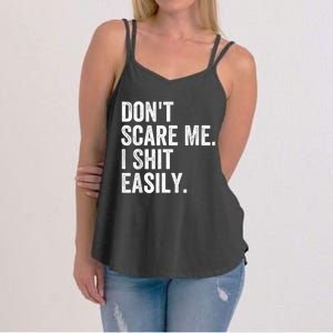 DonT Scare Me I Shit Easily Funny Sarcasm Quote Women's Strappy Tank