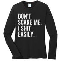 DonT Scare Me I Shit Easily Funny Sarcasm Quote Ladies Long Sleeve Shirt