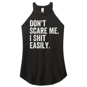 DonT Scare Me I Shit Easily Funny Sarcasm Quote Women's Perfect Tri Rocker Tank