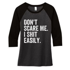 DonT Scare Me I Shit Easily Funny Sarcasm Quote Women's Tri-Blend 3/4-Sleeve Raglan Shirt