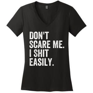 DonT Scare Me I Shit Easily Funny Sarcasm Quote Women's V-Neck T-Shirt