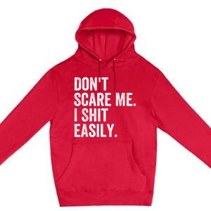 DonT Scare Me I Shit Easily Funny Sarcasm Quote Premium Pullover Hoodie