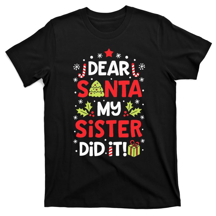 Dear Santa My Sister Did It Funny Christmas Kids Gifts T-Shirt