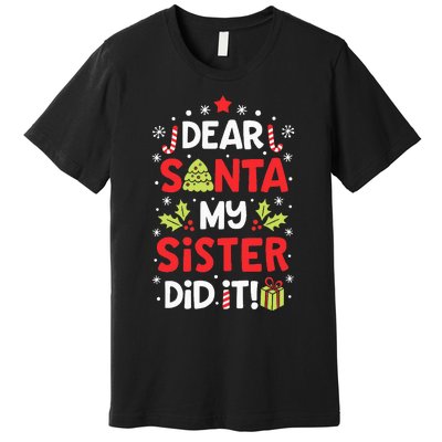 Dear Santa My Sister Did It Funny Christmas Kids Gifts Premium T-Shirt