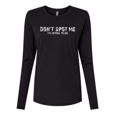 DonT Spot Me IM Trying To Die Bodybuilding Lifting Womens Cotton Relaxed Long Sleeve T-Shirt