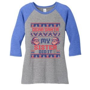 Dear Santa My Sister Did It Funny Ugly Christmas Design Cute Gift Women's Tri-Blend 3/4-Sleeve Raglan Shirt