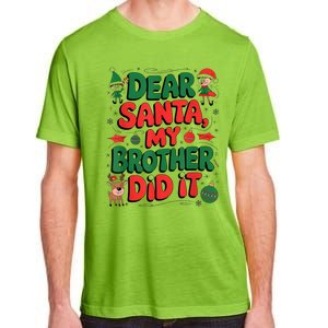 Dear Santa My Brother Did It Funny Christmas Brother Funny Adult ChromaSoft Performance T-Shirt