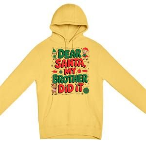 Dear Santa My Brother Did It Funny Christmas Brother Funny Premium Pullover Hoodie