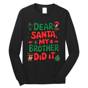 Dear Santa My Brother Did It Funny Christmas Brother Funny Long Sleeve Shirt