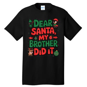 Dear Santa My Brother Did It Funny Christmas Brother Funny Tall T-Shirt