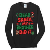 Dear Santa My Brother Did It Funny Christmas Brother Funny Tall Long Sleeve T-Shirt