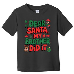 Dear Santa My Brother Did It Funny Christmas Brother Funny Toddler T-Shirt