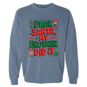 Dear Santa My Brother Did It Funny Christmas Brother Funny Garment-Dyed Sweatshirt