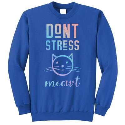 Dont Stress Meowt Cool Gift Funny Theme Gift Sweatshirt