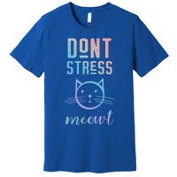 Dont Stress Meowt Cool Gift Funny Theme Gift Premium T-Shirt