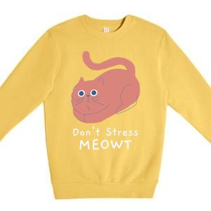 Dont Stress Meowt Funny Cat Lover Quote Pun Joke Graphic Gift Premium Crewneck Sweatshirt