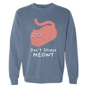 Dont Stress Meowt Funny Cat Lover Quote Pun Joke Graphic Gift Garment-Dyed Sweatshirt