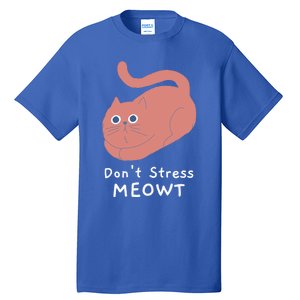 Dont Stress Meowt Funny Cat Lover Quote Pun Joke Graphic Gift Tall T-Shirt