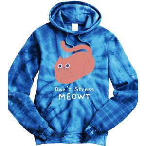 Dont Stress Meowt Funny Cat Lover Quote Pun Joke Graphic Gift Tie Dye Hoodie