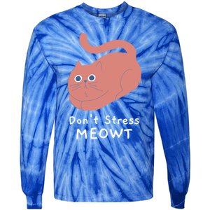 Dont Stress Meowt Funny Cat Lover Quote Pun Joke Graphic Gift Tie-Dye Long Sleeve Shirt