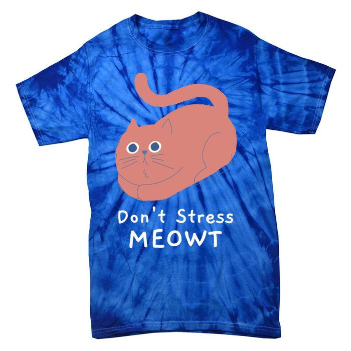 Dont Stress Meowt Funny Cat Lover Quote Pun Joke Graphic Gift Tie-Dye T-Shirt