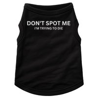 Don't Spot Me, I'm Trying To Die Bodybuilding Lifting Doggie Tank