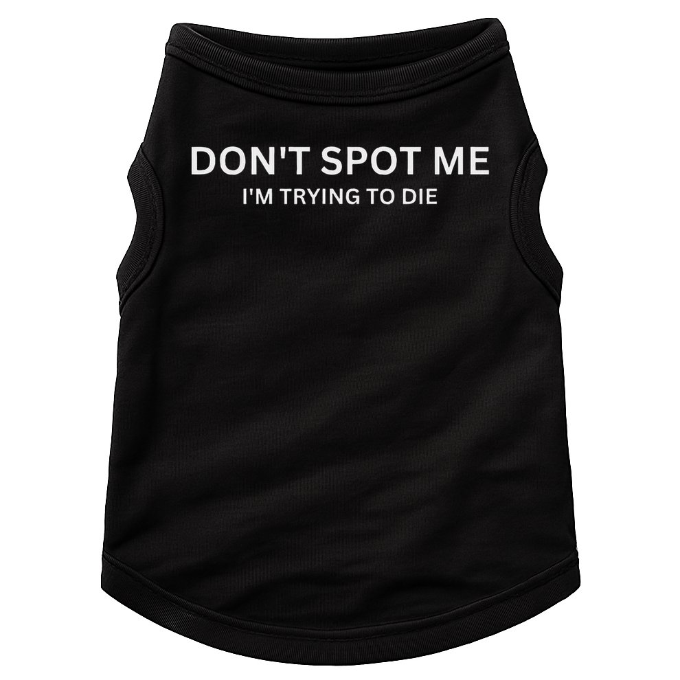 Don't Spot Me, I'm Trying To Die Bodybuilding Lifting Doggie Tank