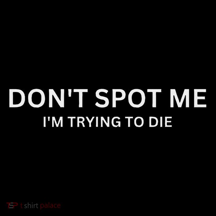 Don't Spot Me, I'm Trying To Die Bodybuilding Lifting Sweatshirt