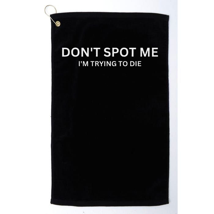 Don't Spot Me, I'm Trying To Die Bodybuilding Lifting Golf Towel