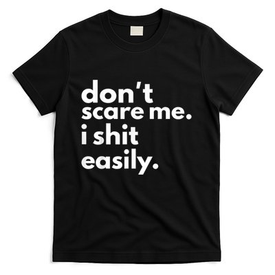 DonT Scare Me I Shit Easily T-Shirt