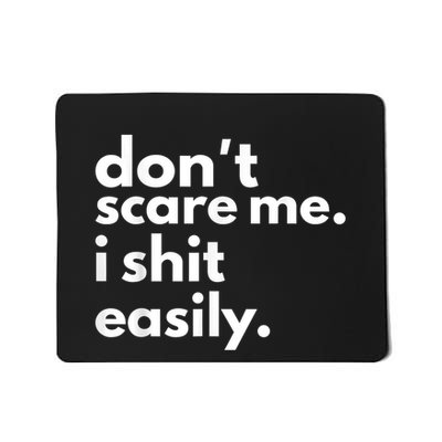 DonT Scare Me I Shit Easily Mousepad