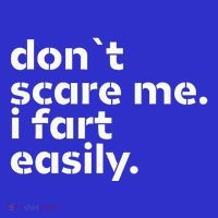 DonT Scare Me I Fart Easily Funny Sarcastic T-Shirt