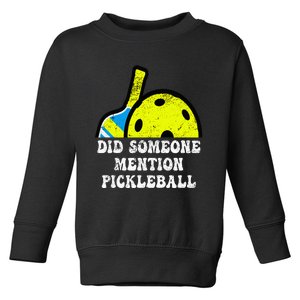 Did Someone Mention Pickleball-Indoor Outdoor Pickleballer Toddler Sweatshirt