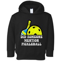 Did Someone Mention Pickleball-Indoor Outdoor Pickleballer Toddler Hoodie