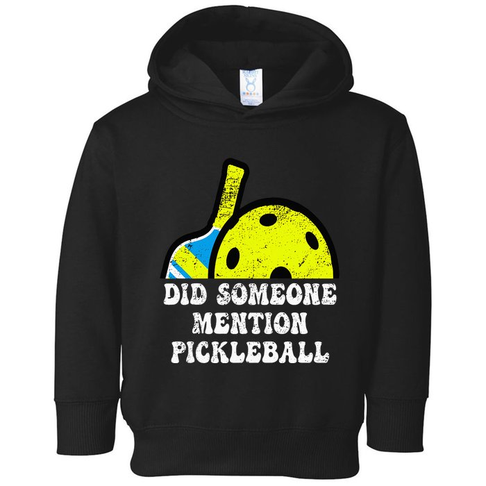 Did Someone Mention Pickleball-Indoor Outdoor Pickleballer Toddler Hoodie