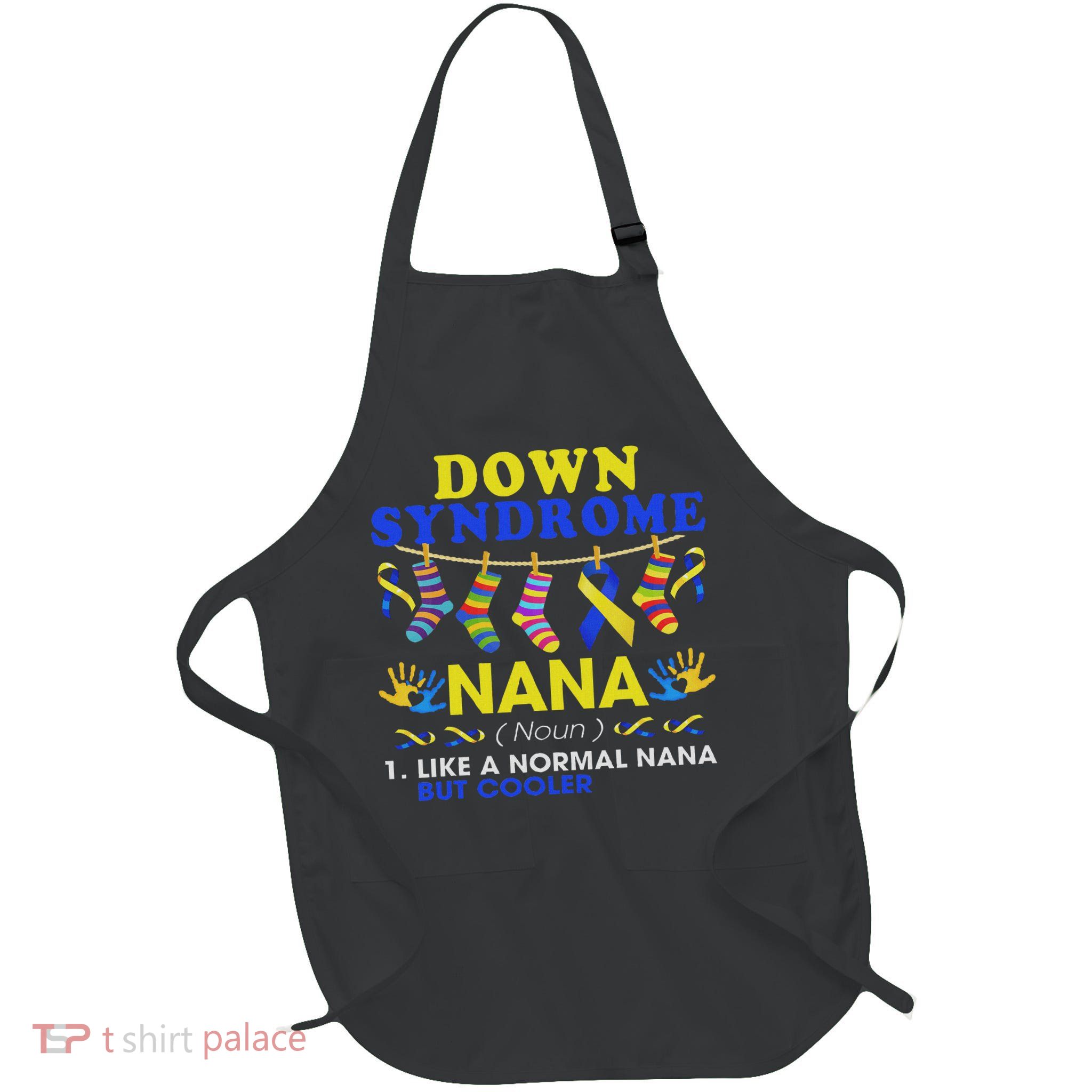 Down Syndrome Nana Definition Cooler Proud Down Awareness Full-Length Apron With Pockets