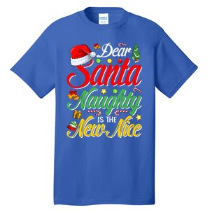 Dear Santa Naughty Is The New Nice Christmas Gift Tall T-Shirt