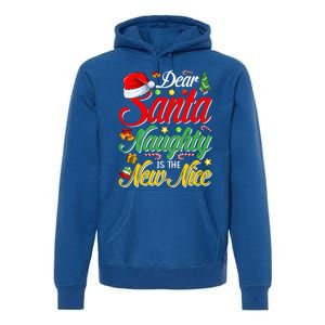 Dear Santa Naughty Is The New Nice Christmas Gift Premium Hoodie