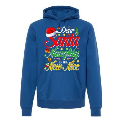 Dear Santa Naughty Is The New Nice Christmas Gift Premium Hoodie