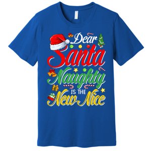 Dear Santa Naughty Is The New Nice Christmas Gift Premium T-Shirt