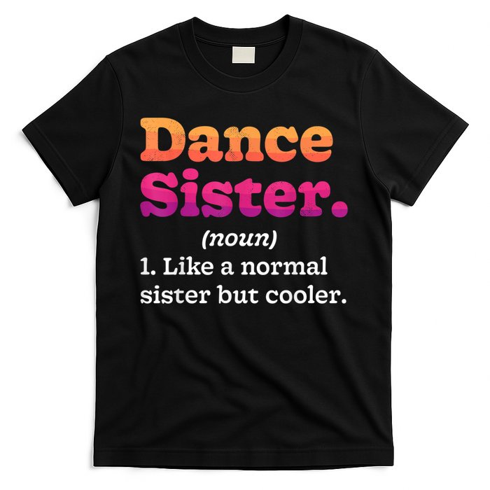 Dance Sister Noun Definition Dancing Girls Dancer Dictionary T-Shirt