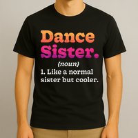 Dance Sister Noun Definition Dancing Girls Dancer Dictionary T-Shirt