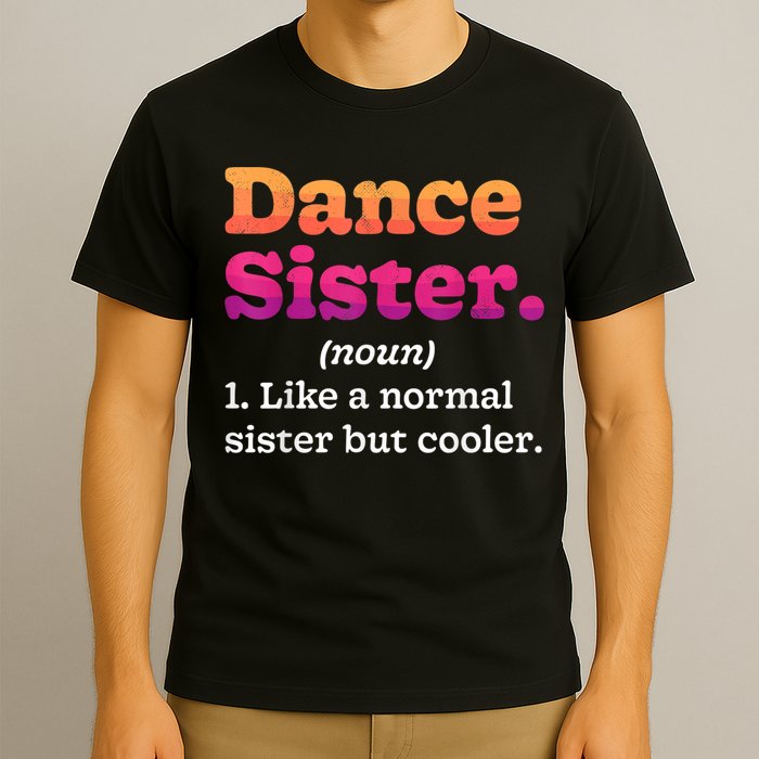 Dance Sister Noun Definition Dancing Girls Dancer Dictionary T-Shirt
