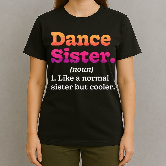 Dance Sister Noun Definition Dancing Girls Dancer Dictionary T-Shirt