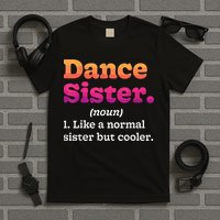 Dance Sister Noun Definition Dancing Girls Dancer Dictionary T-Shirt