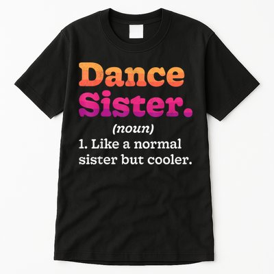 Dance Sister Noun Definition Dancing Girls Dancer Dictionary Tall T-Shirt