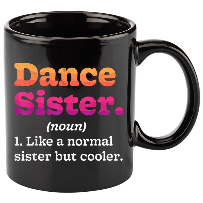 Dance Sister Noun Definition Dancing Girls Dancer Dictionary 11oz C Handle Ceramic Mug